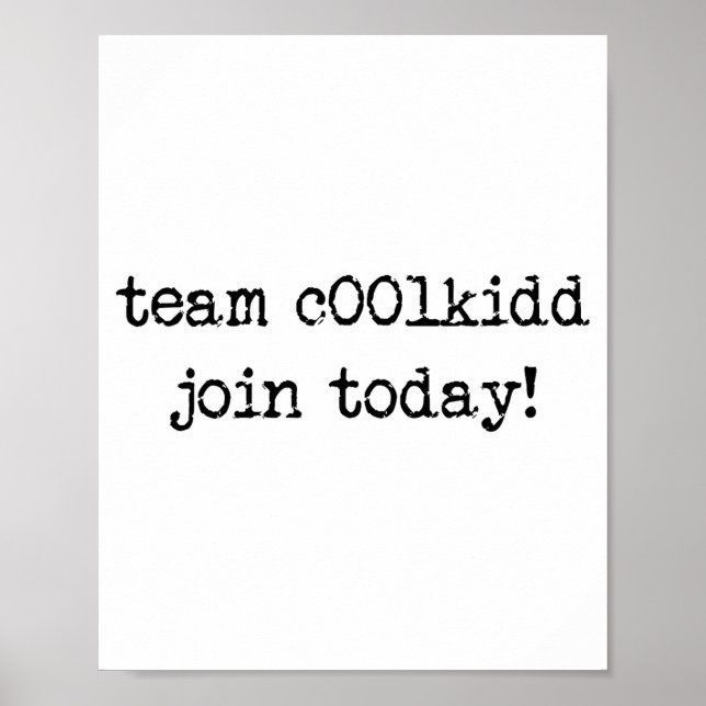 Cute Team C00lkidd Join Today Funny Quote  Poster (Front)