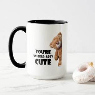 Cute Teddy Bear Quote You're Un-bear-ably Cute Mug