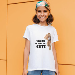 Cute Teddy Bear Quote You're Un-bear-ably Cute T-Shirt