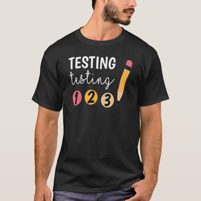 Cute Test Day Testing Testing 1 2 3 Teacher Testin T-Shirt (Front)