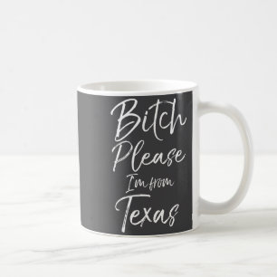 Cute Texan Gift Funny Quote Please I'm From Texas  Coffee Mug
