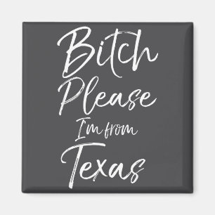 Cute Texan Gift Funny Quote Please I'm From Texas Magnet