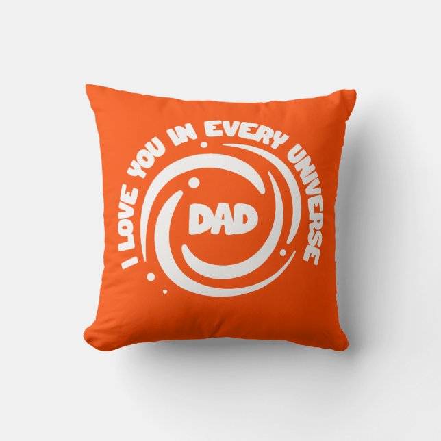 Cute Text Design Dad I love You In Every Universe Cushion (Front)