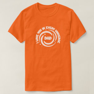 Cute Text Design Dad I love You In Every Universe T-Shirt