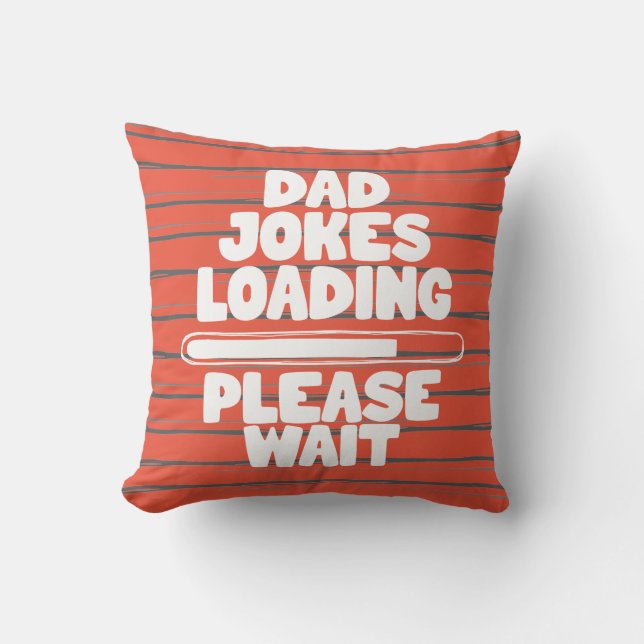 Cute Text Design Dad Joke Loading Please Wait  Cushion (Front)