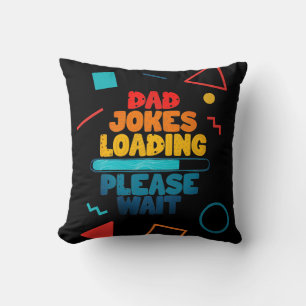 Cute Text Design Dad Joke Loading Please Wait Cushion
