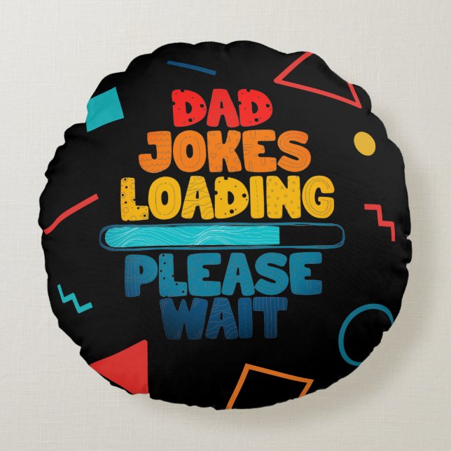 Cute Text Design Dad Joke Loading Please Wait  Round Cushion (Front)