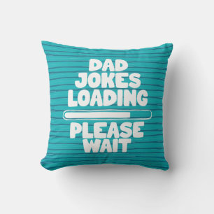 Cute Text Design Dad Joke Loading Please Wait Thro Cushion