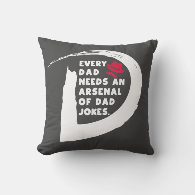 Cute Text Every Dad Needs An Arsenal of Dad Jokes  Cushion (Front)