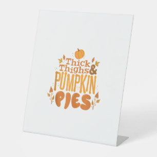 Cute Thanksgiving Autumn Thick Thighs and Pumpkin Pedestal Sign