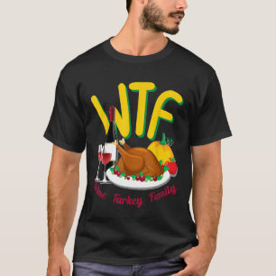 Cute Thanksgiving Day Funny WTF Wine Turkey Family T-Shirt