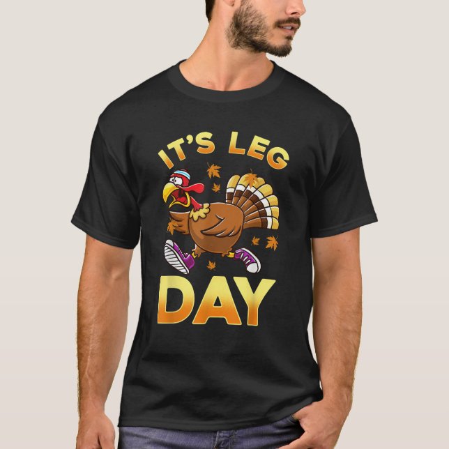 Cute Thanksgiving Design Co It s Leg Day Funny Exe T-Shirt (Front)
