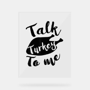 Cute Thanksgiving Talk Turkey To Me Shirt Funny Fe Acrylic Sign