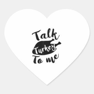 Cute Thanksgiving Talk Turkey To Me Shirt Funny Fe Heart Sticker