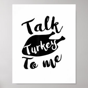 Cute Thanksgiving Talk Turkey To Me Shirt Funny Fe Poster