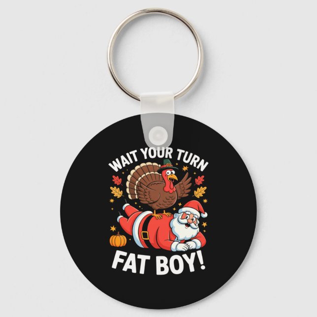 Cute Thanksgiving _ Turkey Design _ Wait Your Turn Key Ring (Front)