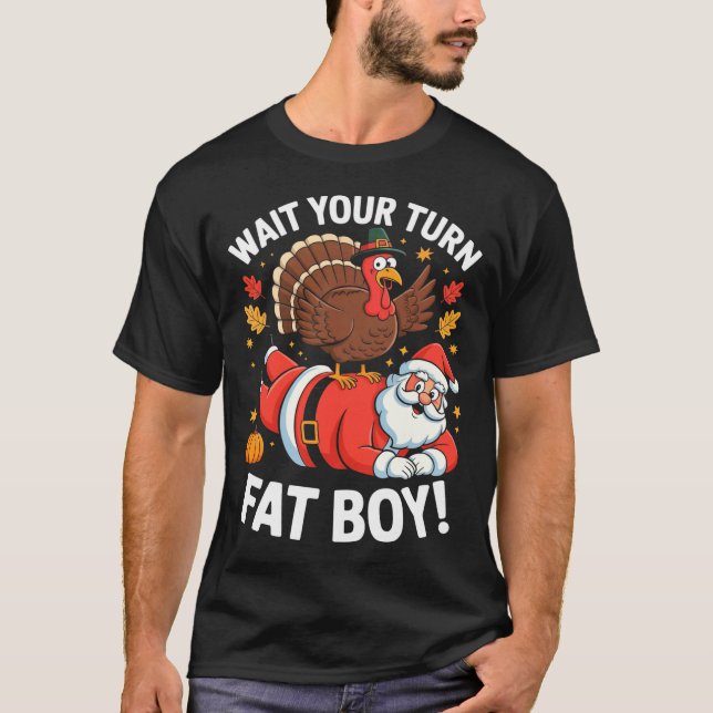 Cute Thanksgiving _ Turkey Design _ Wait Your Turn T-Shirt (Front)