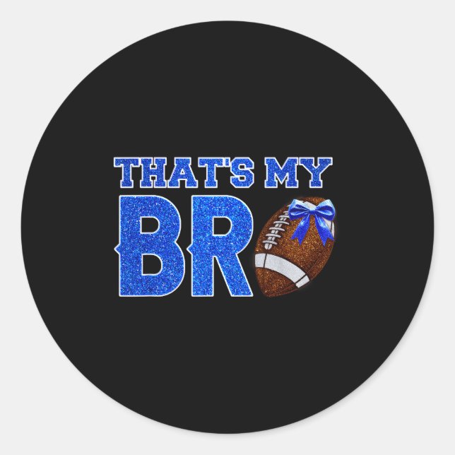 Cute That's My Bro Football Cheering Sister Blue G Classic Round Sticker (Front)