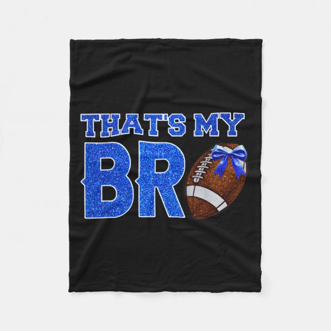 Cute That's My Bro Football Cheering Sister Blue G Fleece Blanket (Front)