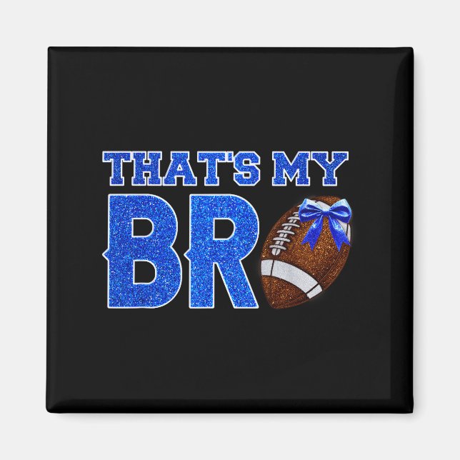 Cute That's My Bro Football Cheering Sister Blue G Magnet (Front)