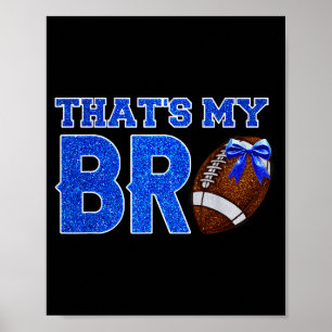 Cute That's My Bro Football Cheering Sister Blue G Poster
