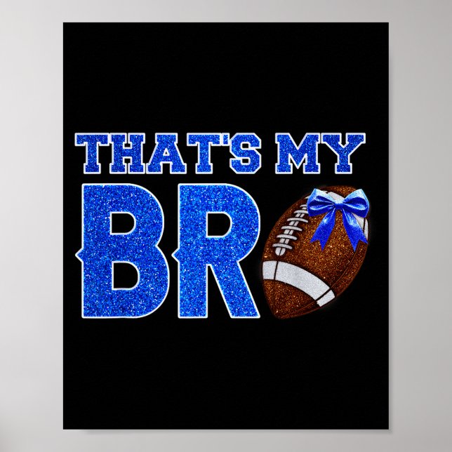 Cute That's My Bro Football Cheering Sister Blue G Poster (Front)