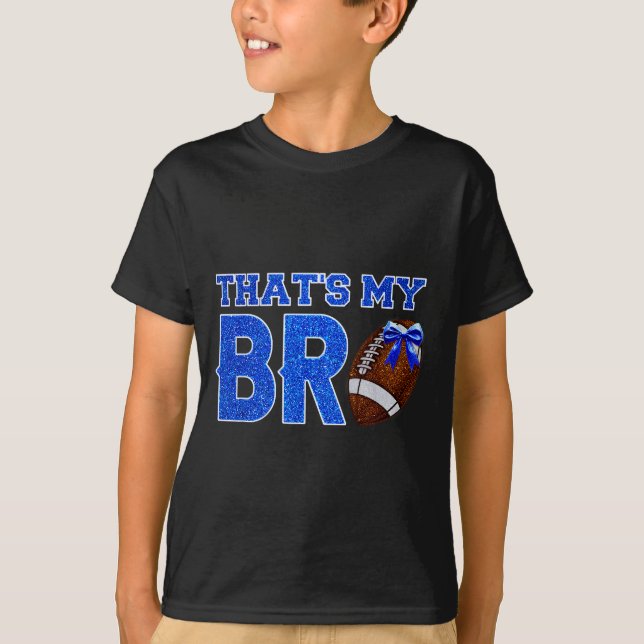 Cute That's My Bro Football Cheering Sister Blue G T-Shirt (Front)