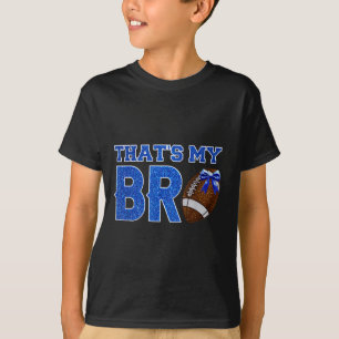 Cute Thats My Bro Football Cheering Sister Blue Go T-Shirt