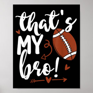 Cute Thats My Bro Out There Funny Football Sister Poster