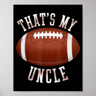 Cute Thats My Uncle Out There Funny Football Poster