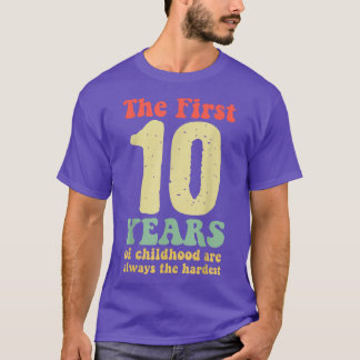 cute the first 10 years of childhood are always th T-Shirt
