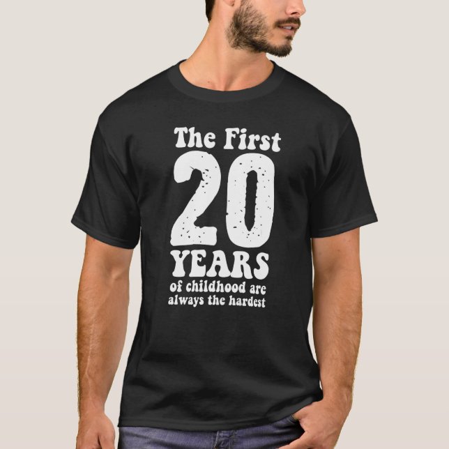 cute the first 20 years of childhood are always th T-Shirt (Front)