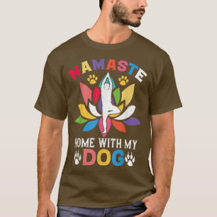Cute Things For Dog Owners Namaste Home With My Do T-Shirt