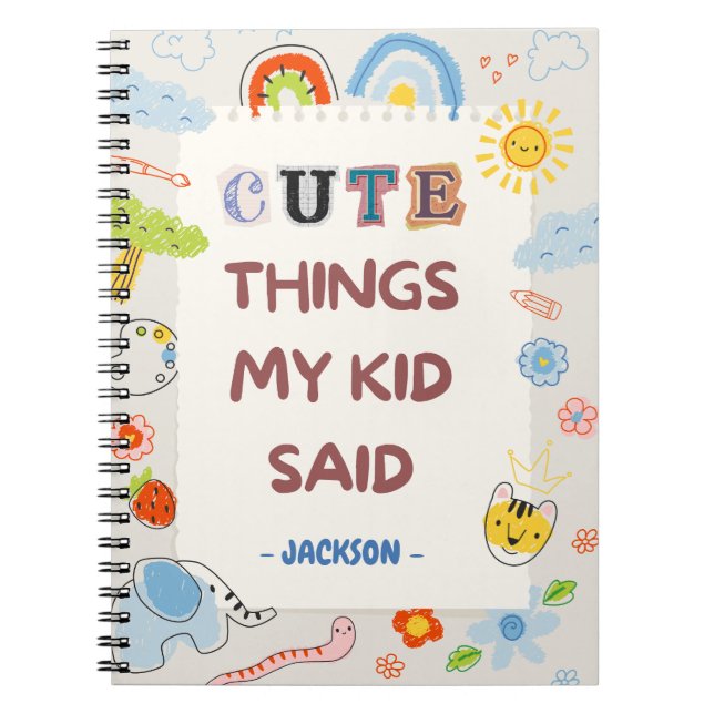 Cute Things My Kid Said: A Fun & Whimsical  Notebook (Front)