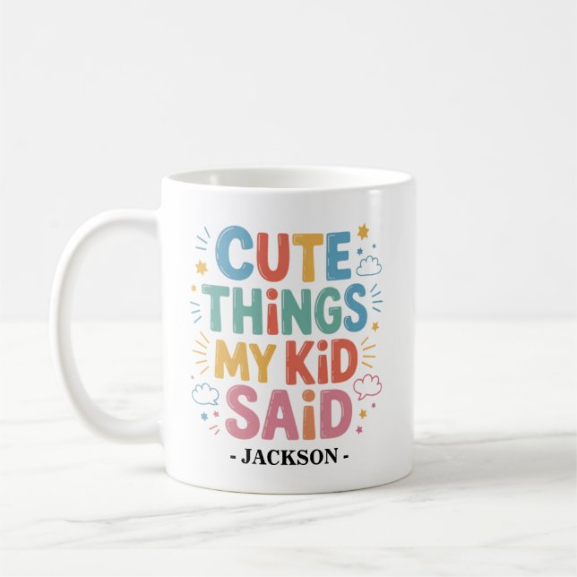 Cute Things My Kid Said Coffee Mug (Left)