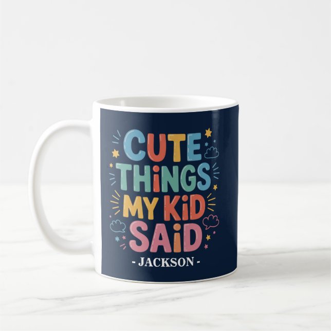 Cute Things My Kid Said Coffee Mug (Left)