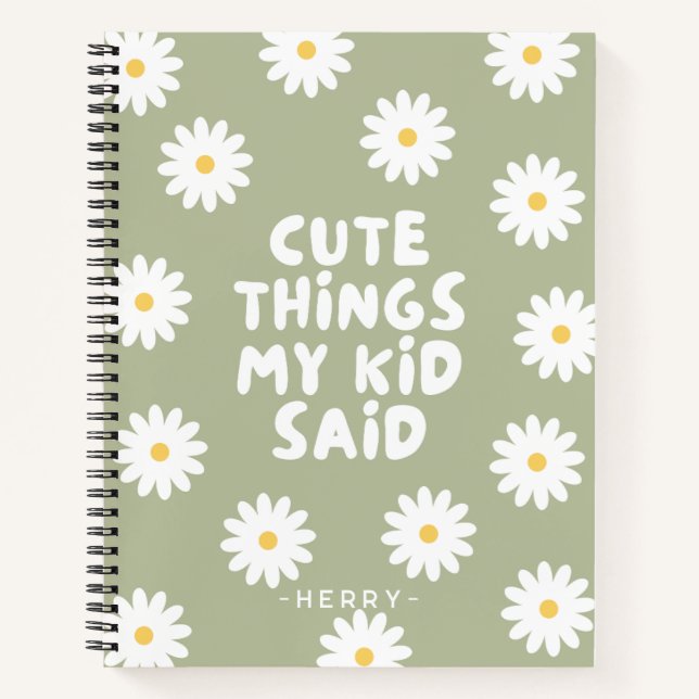 Cute Things My Kid Said Floral Daisy Notebook (Front)