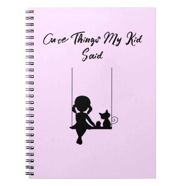 Cute Things My Kid Said  Notebook (Front)