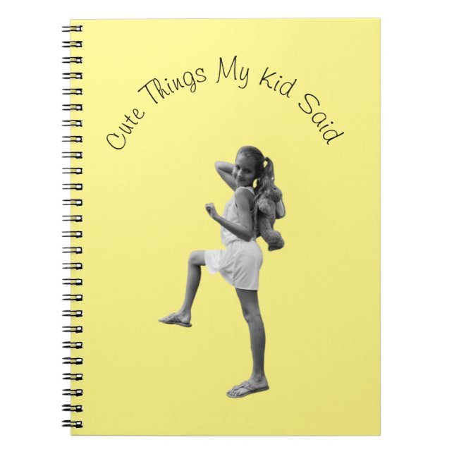 Cute Things My Kid Said  Notebook (Front)
