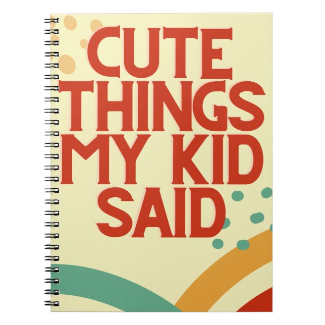 Cute Things My Kid Said Notebook Journal (Front)