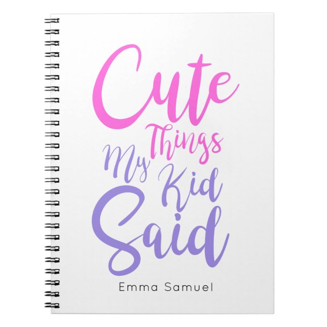 Cute Things My Kid Said Pink & Purple Notebook (Front)