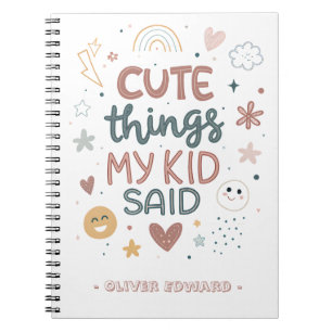 Cute Things My Kid Said Playful Typography Notebook