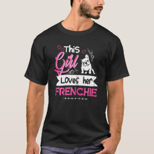 Cute This Girl Loves Her Frenchie For Women T-Shirt