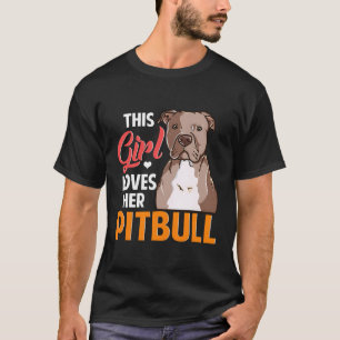 Cute This Girl Loves Her Pitbull Dog Lover Owner T-Shirt