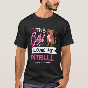 Cute This Girl Loves Her Pitbull For Pitbull Mum T-Shirt