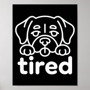 Cute tired dog design poster