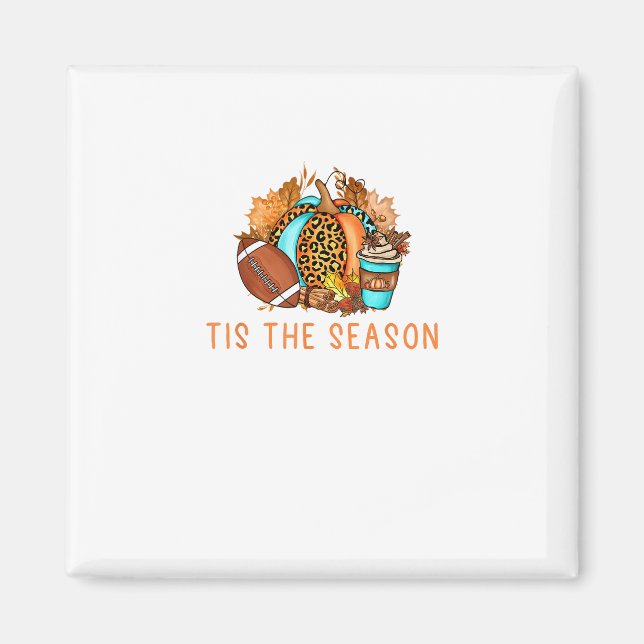 Cute Tis The Season Pumpkin Spice Latte Fall Footb Magnet (Front)
