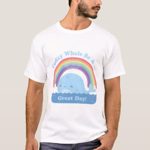 Cute Today Whale Be A Great Day Positive Pun T-Shirt