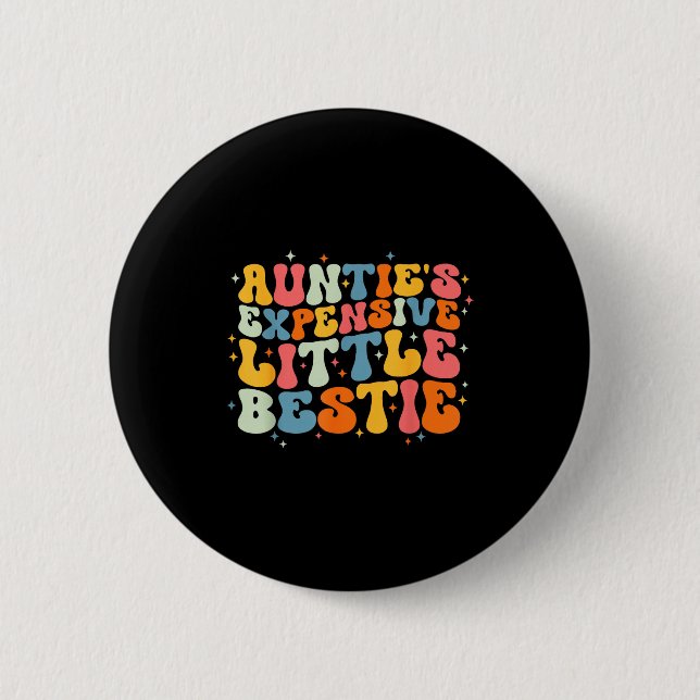 Cute Toddler Boy Girl Funny Aunties Expensive Litt 6 Cm Round Badge (Front)
