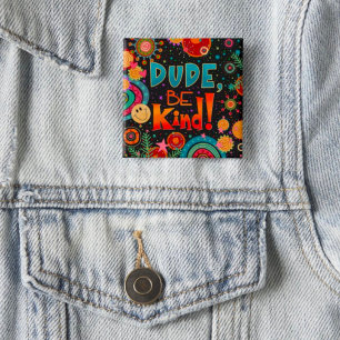 Cute Trendy Fun Smile Unique Dude Be Kind  15 Cm Square Badge